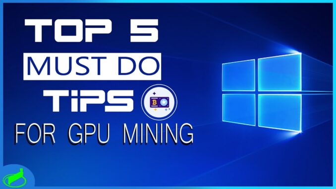 5 MUST DO Tips For Mining In Windows 10