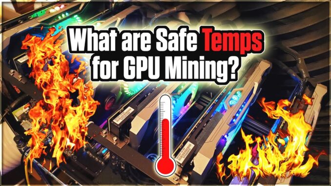 Safe Temperatures for GPU Mining | Tips to Lower GPU Temps!