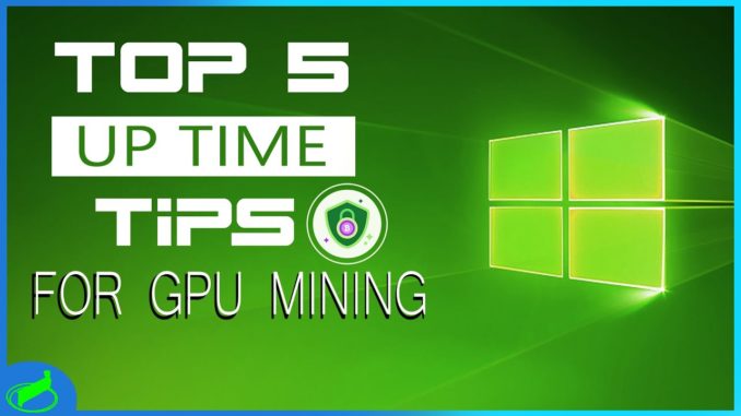 5 UPTIME Tips For Mining In Windows 10