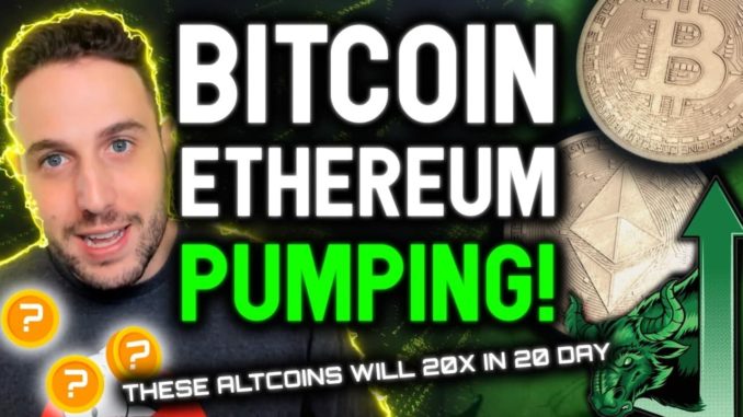 BITCOIN AND ETHEREUM PUMPING! THESE Altcoins will 20X in 20 days!