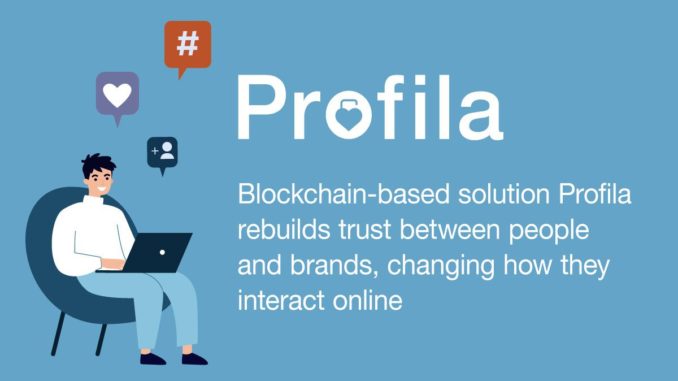 Blockchain Platform Profila Rebuilds Trust Between People and Brands