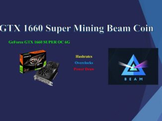 GTX 1660 Super - Mining Beam Coin | Hashrates - Power Draw - Overclocks