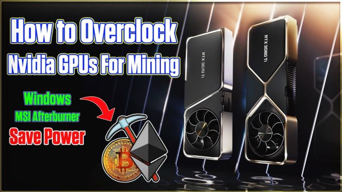 How To Overclock Nvidia GPUs for GPU Mining | Beginners Guide