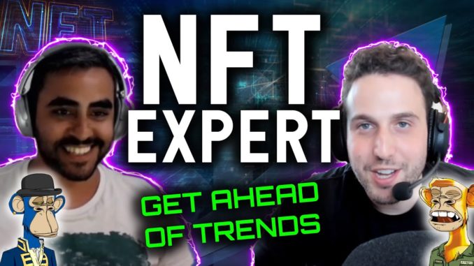 NFT EXPERT EXPLAINS THE BEST WAY TO GET AHEAD OF PROFITABLE TRENDS