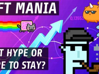 NFT Mania | Is It A Bubble Or Here To Stay?