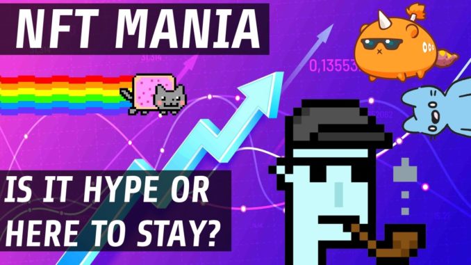 NFT Mania | Is It A Bubble Or Here To Stay?