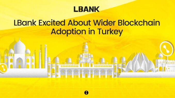 LBank Excited About Wider Blockchain Adoption in Turkey