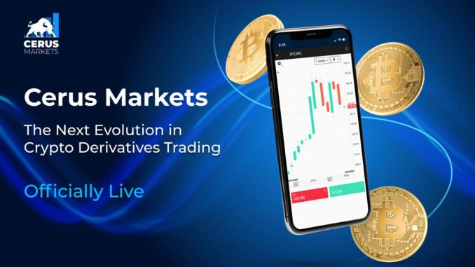 Cerus Markets Launches Revolutionary Platform for Crypto Derivatives Trading