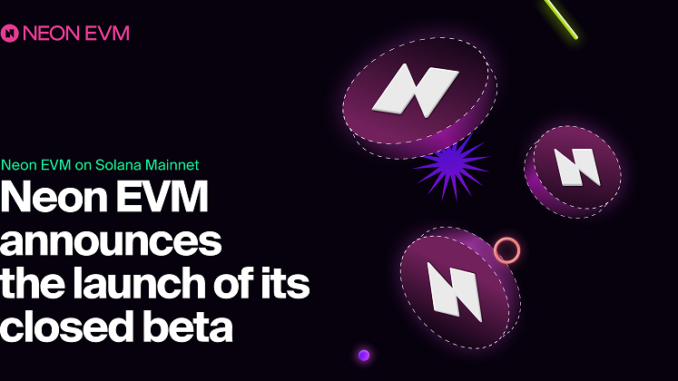 Closed beta version of Neon EVM launches on Solana’s Mainnet